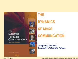 THE DYNAMICS OF MASS COMMUNCATION Joseph R. Dominick University of Georgia--Athens