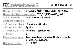 Název materiálu: OPAKOVÁNÍ 1.POLOLETÍ - OTÁZKY Název dle číselného rozsahu: VY_32_INOVACE_187.