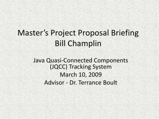 Master’s Project Proposal Briefing Bill Champlin
