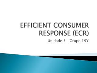 EFFICIENT CONSUMER RESPONSE (ECR)