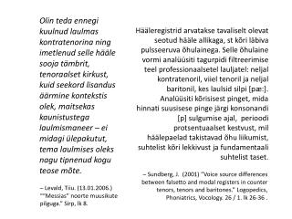 – Levald, Tiiu. (13.01.2006.) ““Messias” noorte muusikute pilguga.” Sirp, lk 8.