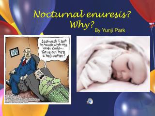 Nocturnal enuresis? Why?