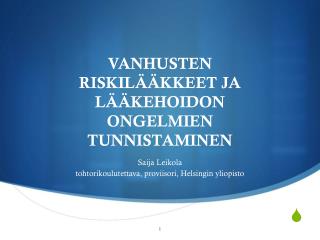 VANHUSTEN RISKILÄÄKKEET JA LÄÄKEHOIDON ONGELMIEN TUNNISTAMINEN