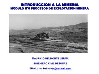 INTRODUCCIÓN A LA MINERÍA MÓDULO N°6 PROCESOS DE EXPLOTACIÓN MINERA