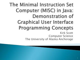 Kirk Scott Computer Science The University of Alaska Anchorage