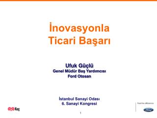 İnovasyonla Ticari Başarı Ufuk Güçlü Genel Müdür Baş Yardımcısı Ford Otosan İstanbul Sanayi Odası