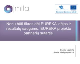 Noriu būti tikras dėl EUREKA idėjos ir rezultatų saugumo: EUREKA projekto partnerių sutartis.