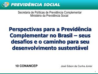 Secretaria de Políticas de Previdência Complementar Ministério da Previdência Social