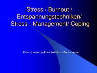 Stress / Burnout / Entspannungstechniken/ Stress - Management/ Coping
