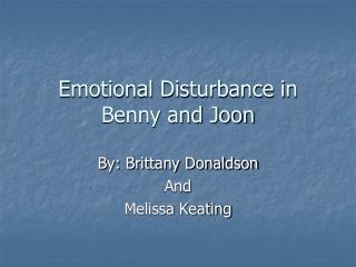 Emotional Disturbance in Benny and Joon