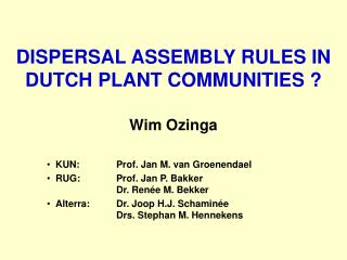 DISPERSAL ASSEMBLY RULES IN DUTCH PLANT COMMUNITIES ?