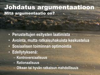 Johdatus argumentaatioon Mitä argumentaatio on?