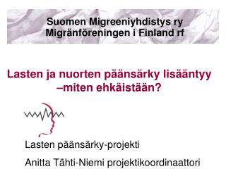 Lasten ja nuorten päänsärky lisääntyy –miten ehkäistään? 	Lasten päänsärky-projekti