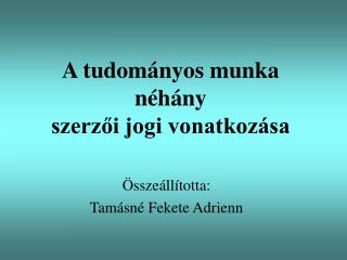 A tudományos munka néhány szerzői jogi vonatkozása