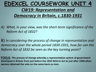 EDEXCEL COURSEWORK UNIT 4 CW19: Representation and Democracy in Britain, c.1830-1931