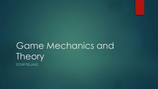 Game Mechanics and Theory