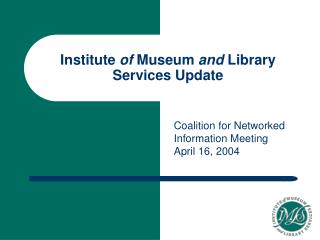 Institute of Museum and Library Services Update