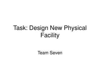 Task: Design New Physical Facility