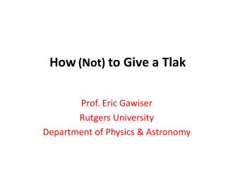 How ( Not) to Give a Tlak