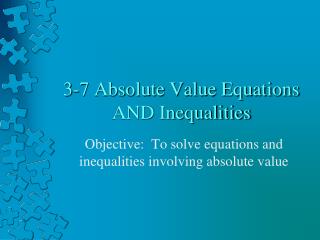 3-7 Absolute Value Equations AND Inequalities