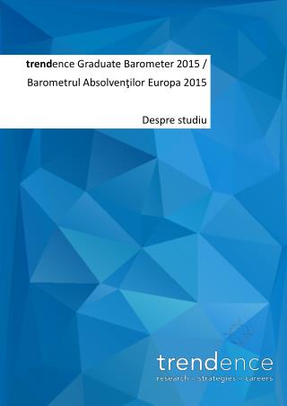 trend ence Graduate Barometer 2015 / Barometrul Absolvenţilor Europa 2015 Despre studiu