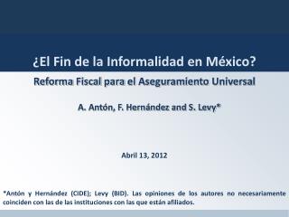 Reforma Fiscal para el Aseguramiento Universal A. Antón, F. Hernández and S. Levy*