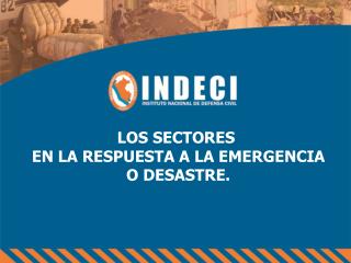 LOS SECTORES EN LA RESPUESTA A LA EMERGENCIA O DESASTRE.