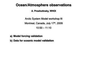 Arctic System Model workshop III Montreal, Canada, July 17 th , 2009 10:50 – 11:10