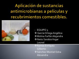 Aplicación de sustancias antimicrobianas a películas y recubrimientos comestibles.