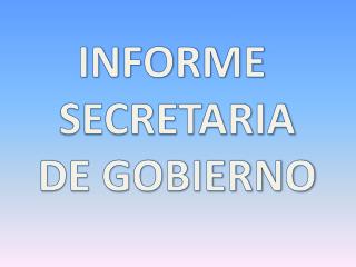 INFORME SECRETARIA DE GOBIERNO
