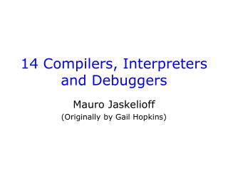14 Compilers, Interpreters and Debuggers