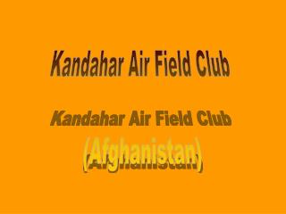 Kandahar Air Field Club (Afghanistan)