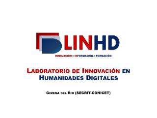 Laboratorio de Innovación en Humanidades Digitales Gimena del Rio (SECRIT-CONICET)