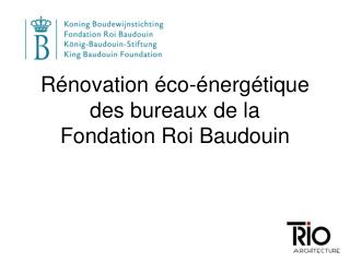 Rénovation éco-énergétique des bureaux de la Fondation Roi Baudouin
