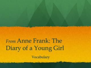 From Anne Frank: The Diary of a Young Girl
