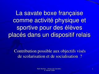 Contribution possible aux objectifs visés de scolarisation et de socialisation  ?