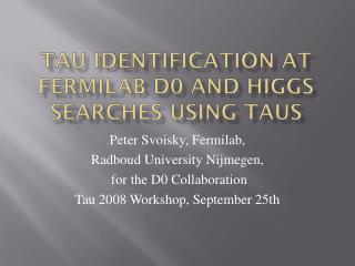 Tau Identification at fermilab d0 and Higgs searches using taus