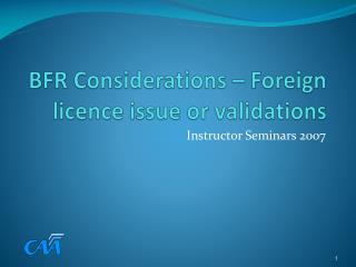 BFR Considerations – Foreign licence issue or validations