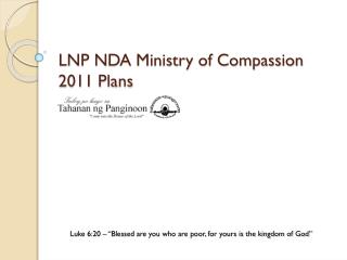 LNP NDA Ministry of Compassion 2011 Plans