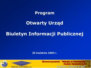Program Otwarty Urząd Biuletyn Informacji Publicznej 25 kwietnia 2003 r.
