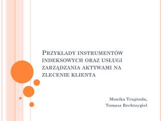 Przykłady instrumentów indeksowych oraz usługi zarządzania aktywami na zlecenie klienta