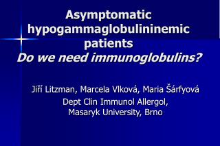 Asymptomatic hypogammaglobulininemic patients Do we need immunoglobulins?