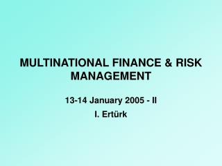 MULTINATIONAL FINANCE &amp; RISK MANAGEMENT