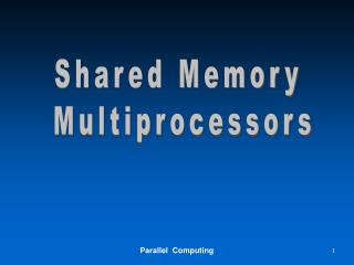 Shared Memory Multiprocessors