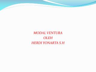 MODAL VENTURA OLEH HERDI YONARTA S.H
