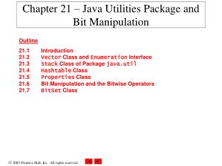 Chapter 21 – Java Utilities Package and Bit Manipulation