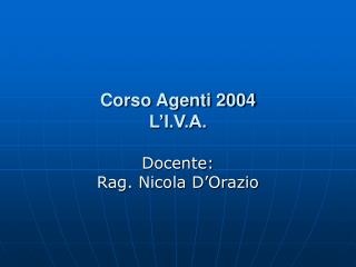 Corso Agenti 2004 L’I.V.A.