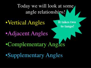 Today we will look at some angle relationships!