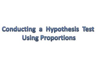 Conducting a Hypothesis Test Using Proportions