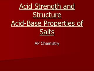 Acid Strength and Structure Acid-Base Properties of Salts